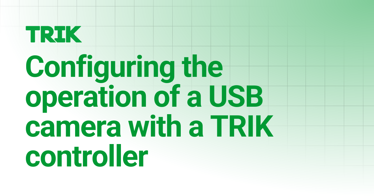 Configuring the operation of a USB camera with a TRIK controller ...
